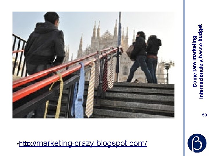 50 • http: //marketing-crazy. blogspot. com/ Come fare marketing internazionale a basso budget 