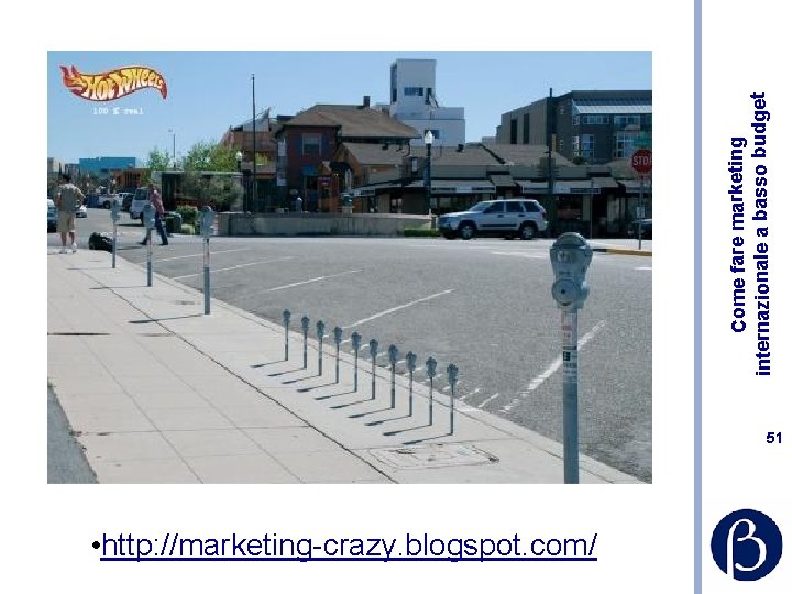 51 • http: //marketing-crazy. blogspot. com/ Come fare marketing internazionale a basso budget 