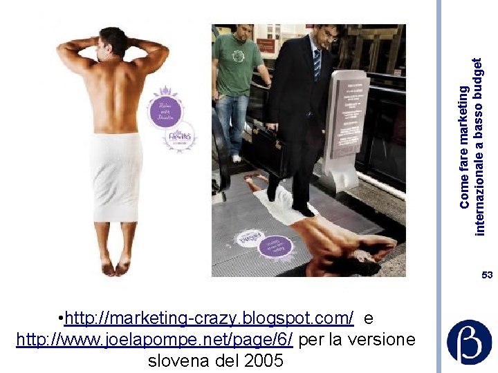 Come fare marketing internazionale a basso budget 53 • http: //marketing-crazy. blogspot. com/ e