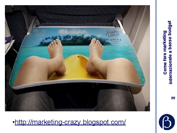 55 • http: //marketing-crazy. blogspot. com/ Come fare marketing internazionale a basso budget 