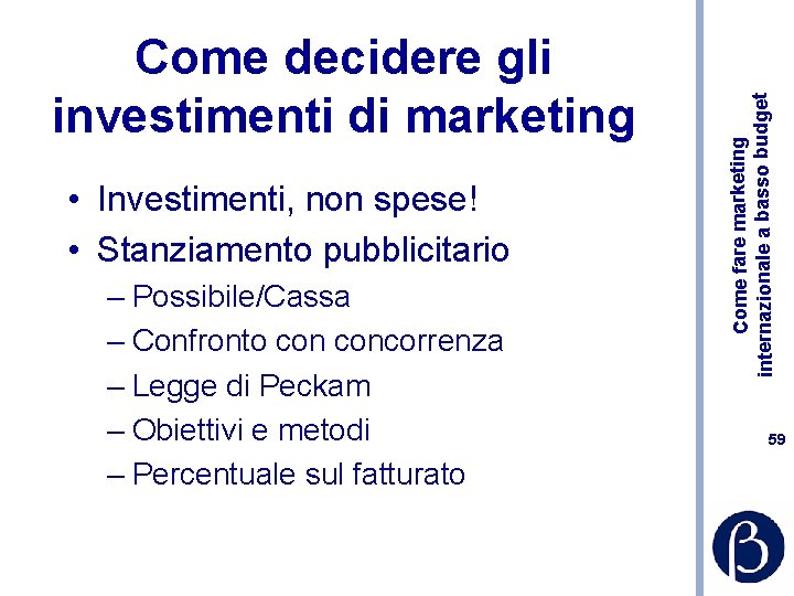  • Investimenti, non spese! • Stanziamento pubblicitario – Possibile/Cassa – Confronto concorrenza –
