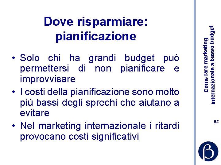  • Solo chi ha grandi budget può permettersi di non pianificare e improvvisare