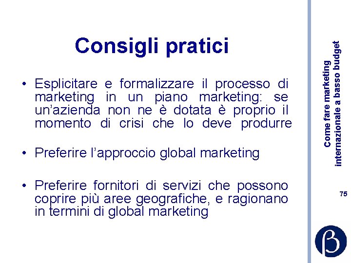  • Esplicitare e formalizzare il processo di marketing in un piano marketing: se