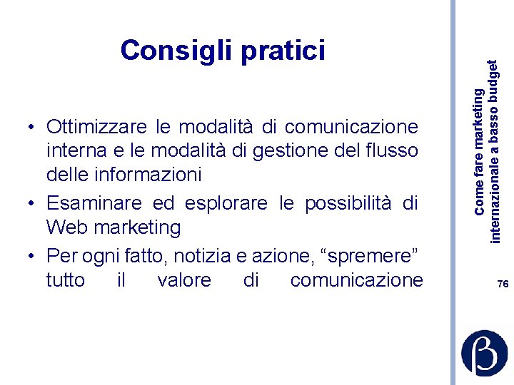  • Ottimizzare le modalità di comunicazione interna e le modalità di gestione del