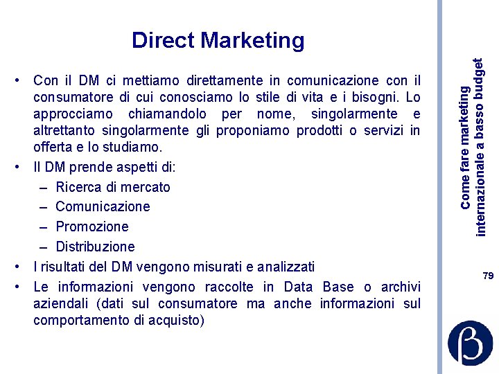  • Con il DM ci mettiamo direttamente in comunicazione con il consumatore di