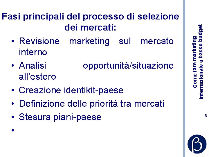 Come fare marketing internazionale a basso budget Fasi principali del processo di selezione dei