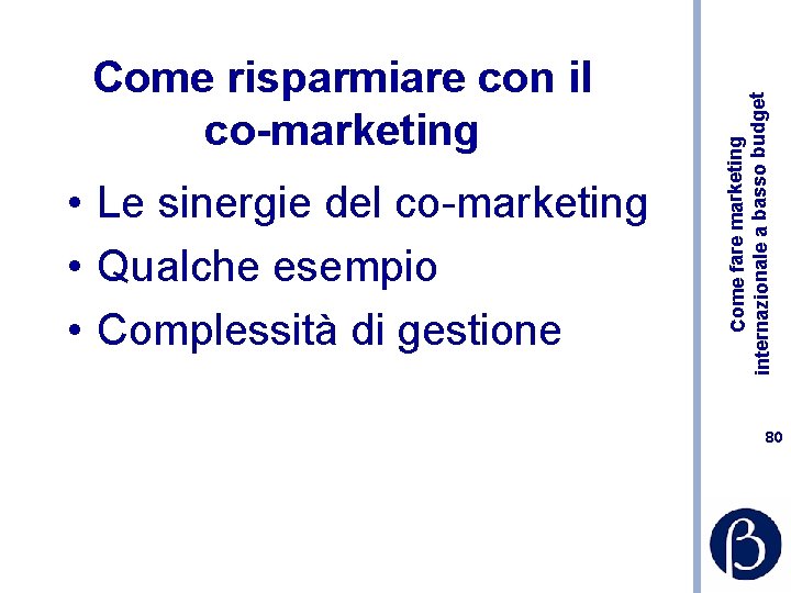  • Le sinergie del co-marketing • Qualche esempio • Complessità di gestione Come