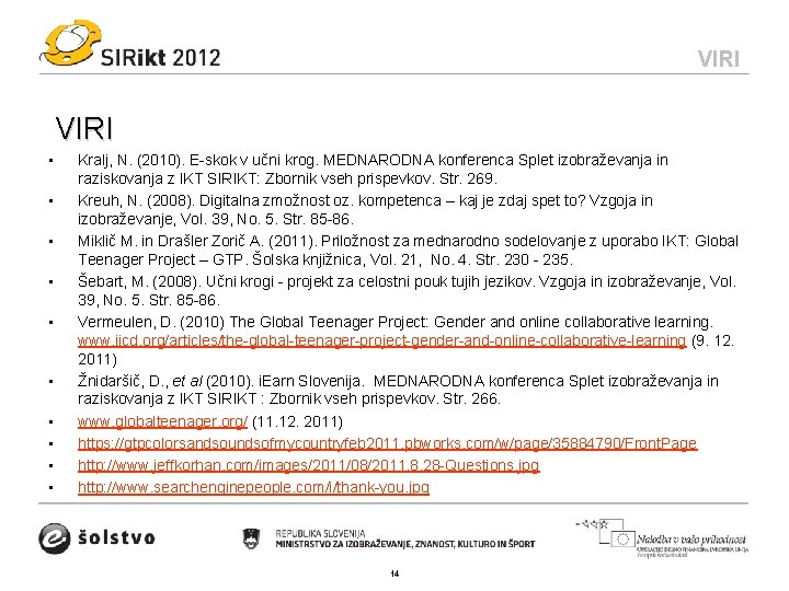 VIRI • • • Kralj, N. (2010). E-skok v učni krog. MEDNARODNA konferenca Splet