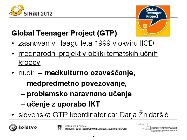 Global Teenager Project (GTP) • zasnovan v Haagu leta 1999 v okviru IICD •