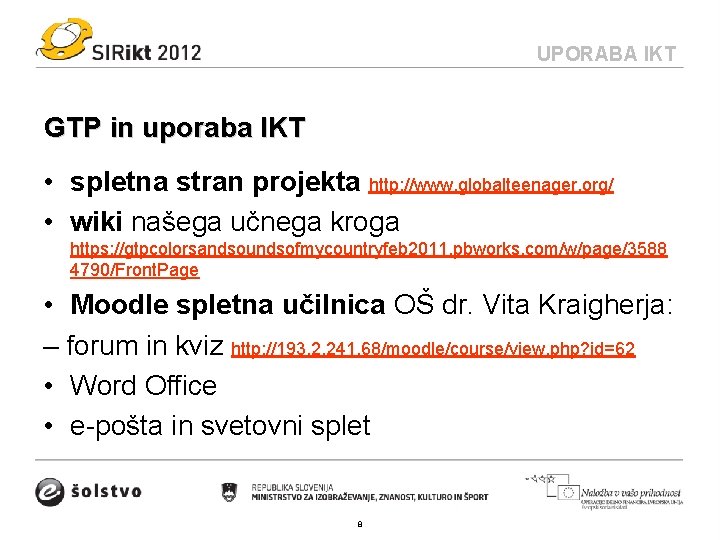 UPORABA IKT GTP in uporaba IKT • spletna stran projekta http: //www. globalteenager. org/