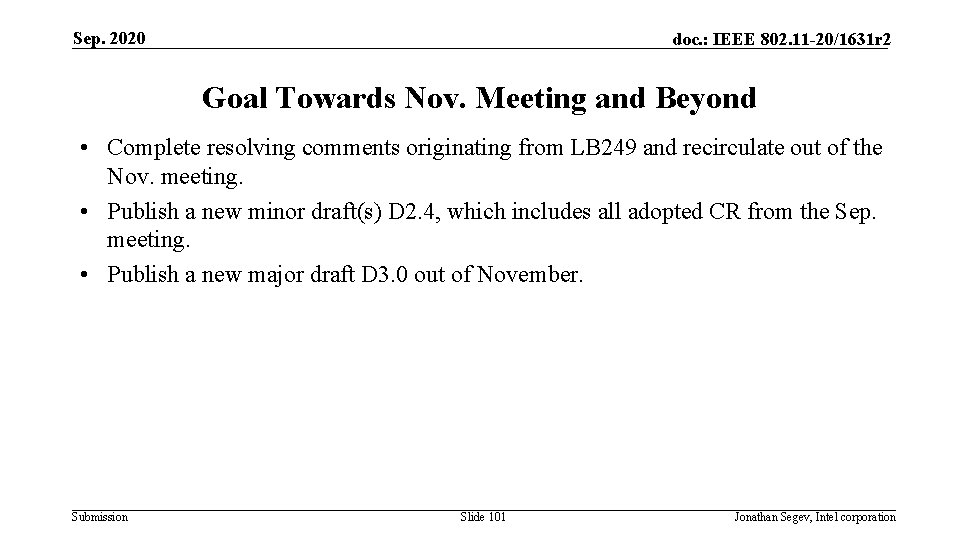 Sep. 2020 doc. : IEEE 802. 11 -20/1631 r 2 Goal Towards Nov. Meeting