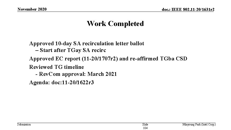 November 2020 doc. : IEEE 802. 11 -20/1631 r 2 Work Completed Approved 10