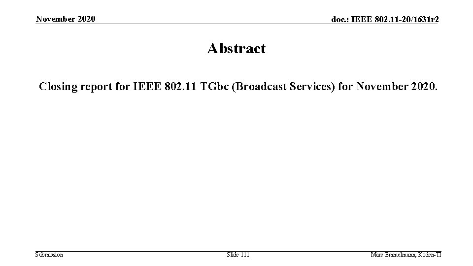 November 2020 doc. : IEEE 802. 11 -20/1631 r 2 Abstract Closing report for