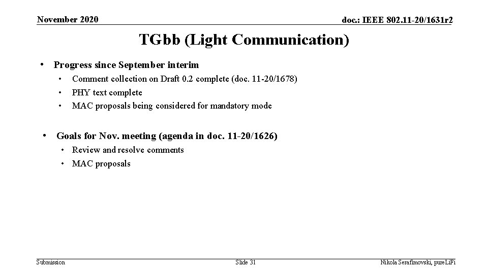 November 2020 doc. : IEEE 802. 11 -20/1631 r 2 TGbb (Light Communication) •