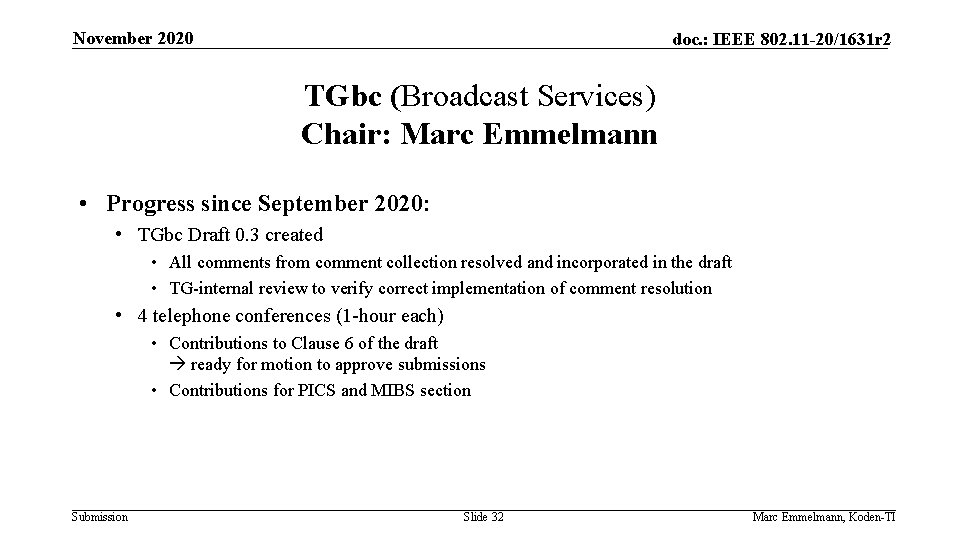 November 2020 doc. : IEEE 802. 11 -20/1631 r 2 TGbc (Broadcast Services) Chair: