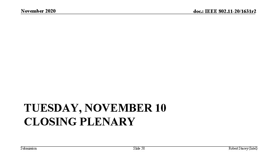 November 2020 doc. : IEEE 802. 11 -20/1631 r 2 TUESDAY, NOVEMBER 10 CLOSING