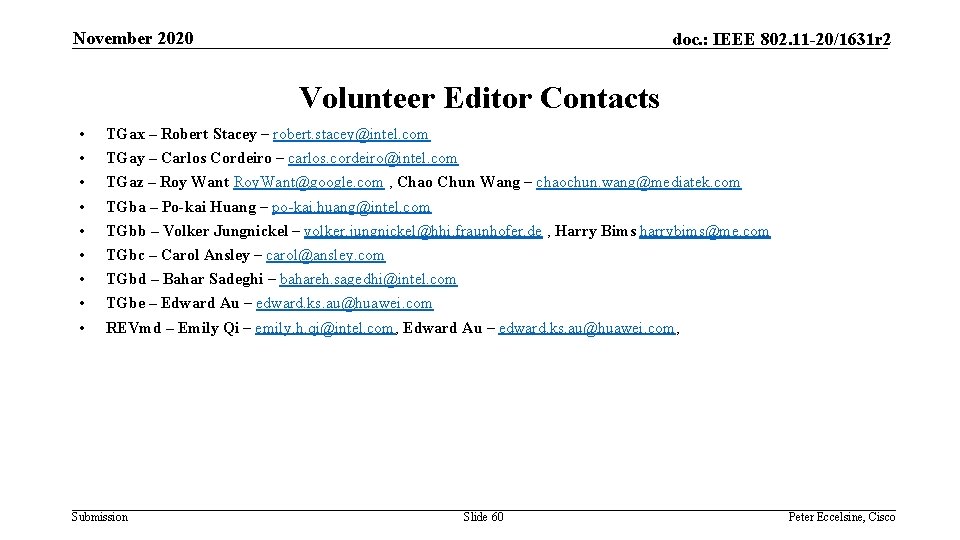 November 2020 doc. : IEEE 802. 11 -20/1631 r 2 Volunteer Editor Contacts •