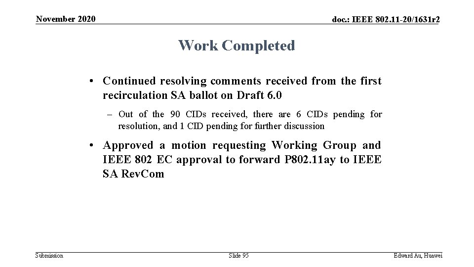 November 2020 doc. : IEEE 802. 11 -20/1631 r 2 Work Completed • Continued