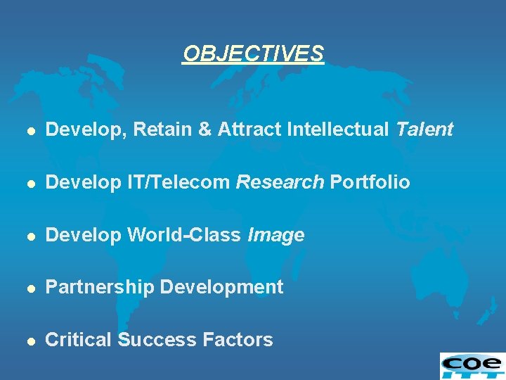 OBJECTIVES l Develop, Retain & Attract Intellectual Talent l Develop IT/Telecom Research Portfolio l