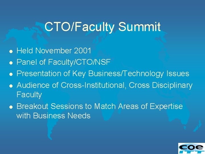 CTO/Faculty Summit l l l Held November 2001 Panel of Faculty/CTO/NSF Presentation of Key