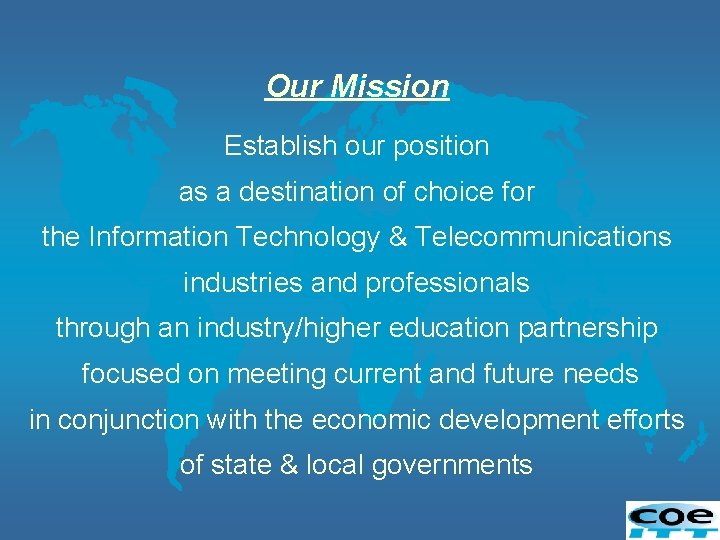 Our Mission Establish our position as a destination of choice for the Information Technology