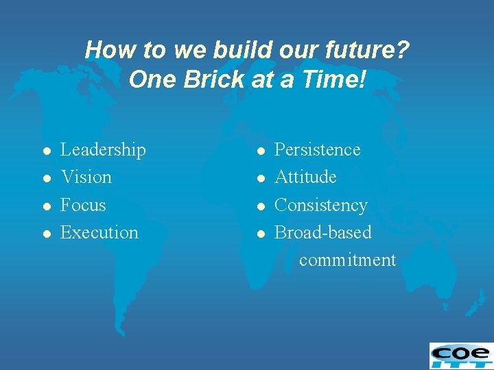 How to we build our future? One Brick at a Time! l l Leadership