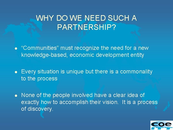 WHY DO WE NEED SUCH A PARTNERSHIP? l “Communities” must recognize the need for