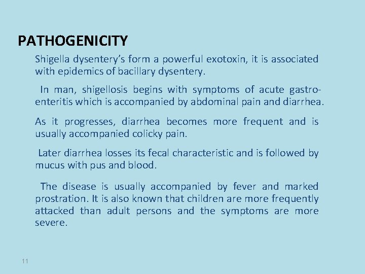 PATHOGENICITY Shigella dysentery’s form a powerful exotoxin, it is associated with epidemics of bacillary