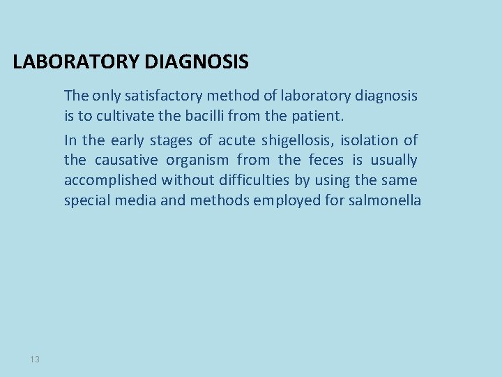 LABORATORY DIAGNOSIS The only satisfactory method of laboratory diagnosis is to cultivate the bacilli