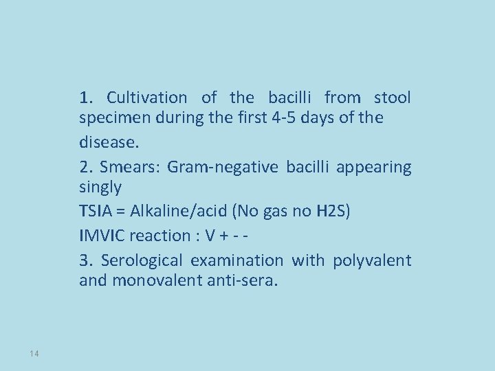 1. Cultivation of the bacilli from stool specimen during the first 4 -5 days