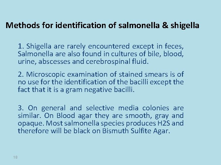 Methods for identification of salmonella & shigella 1. Shigella are rarely encountered except in