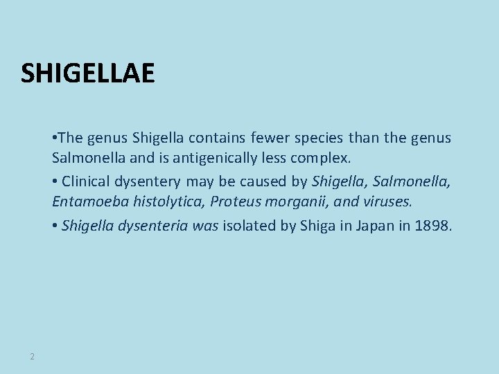SHIGELLAE • The genus Shigella contains fewer species than the genus Salmonella and is