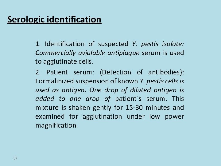 Serologic identification 1. Identification of suspected Y. pestis isolate: Commercially avialable antiplague serum is