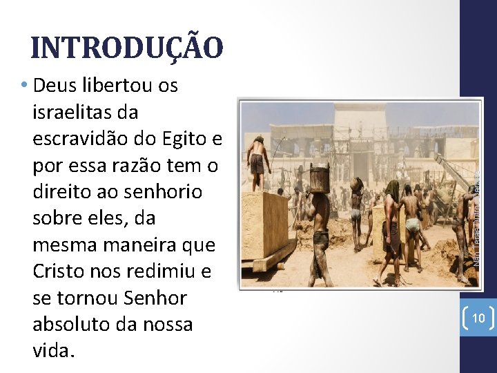  • Deus libertou os israelitas da escravidão do Egito e por essa razão