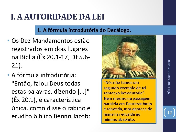 I. A AUTORIDADE DA LEI • Os Dez Mandamentos estão registrados em dois lugares