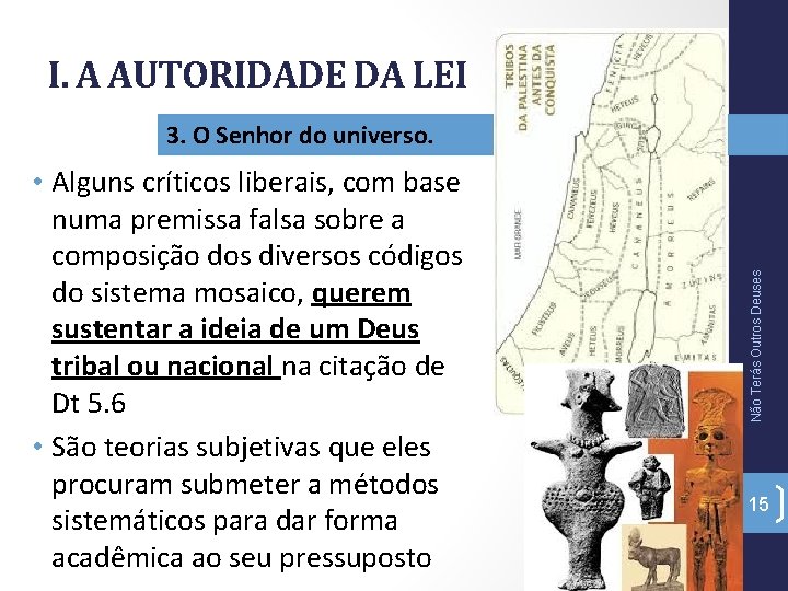 I. A AUTORIDADE DA LEI • Alguns críticos liberais, com base numa premissa falsa