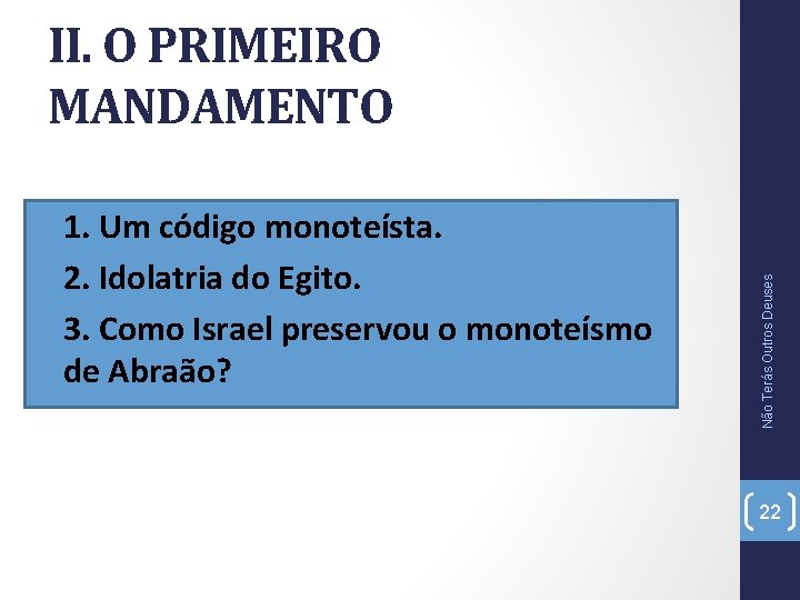  • 1. Um código monoteísta. • 2. Idolatria do Egito. • 3. Como