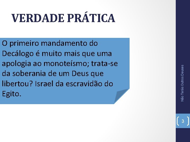 O primeiro mandamento do Decálogo é muito mais que uma apologia ao monoteísmo; trata-se