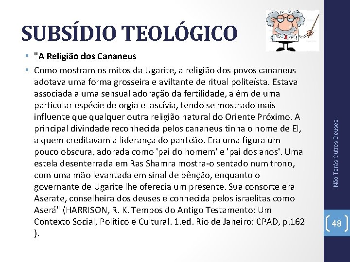  • "A Religião dos Cananeus • Como mostram os mitos da Ugarite, a