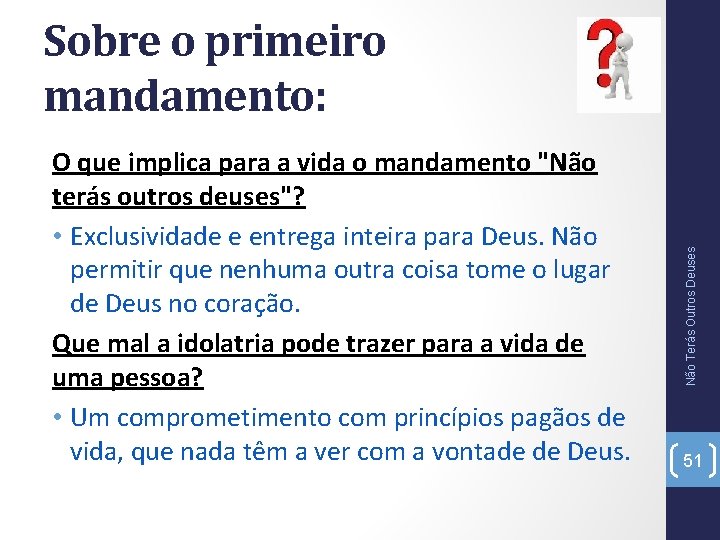 O que implica para a vida o mandamento "Não terás outros deuses"? • Exclusividade