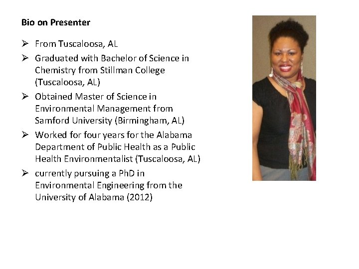 Bio on Presenter Ø From Tuscaloosa, AL Ø Graduated with Bachelor of Science in