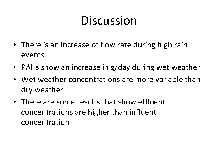 Discussion • There is an increase of flow rate during high rain events •