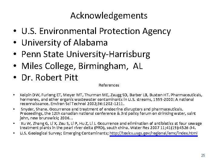 Acknowledgements • • • U. S. Environmental Protection Agency University of Alabama Penn State