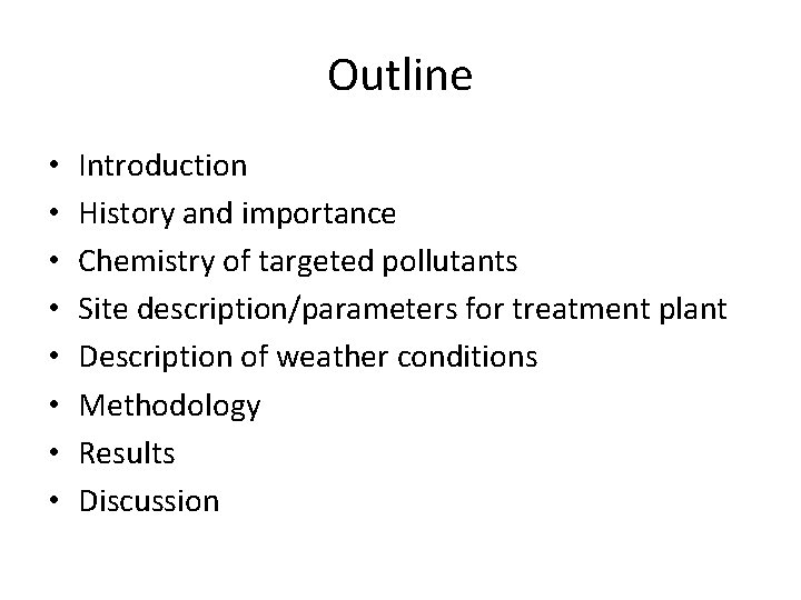 Outline • • Introduction History and importance Chemistry of targeted pollutants Site description/parameters for