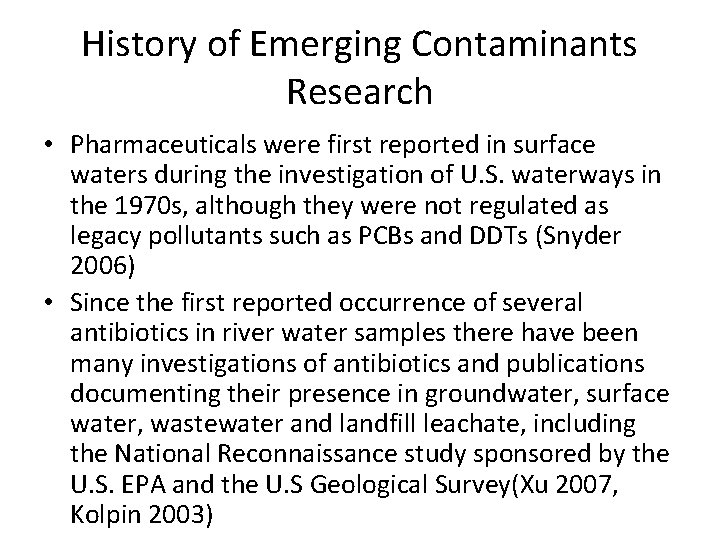 History of Emerging Contaminants Research • Pharmaceuticals were first reported in surface waters during