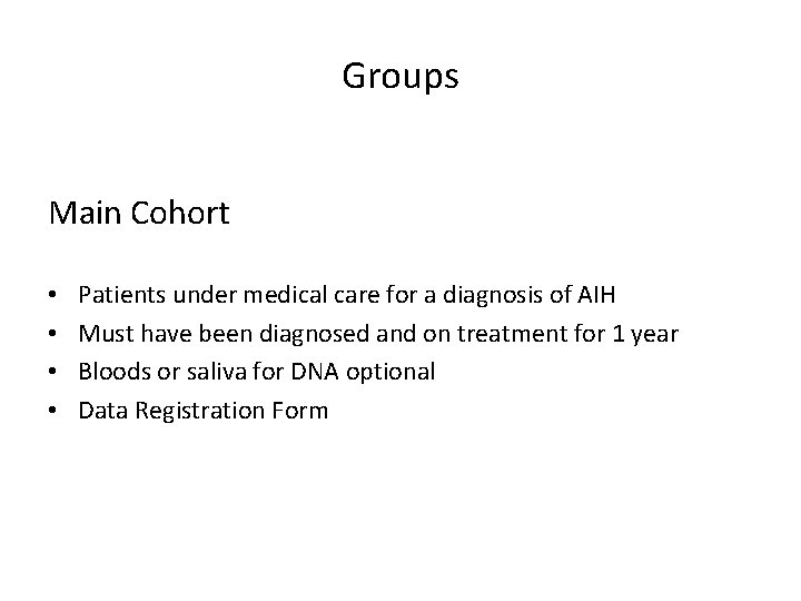 Groups Main Cohort • • Patients under medical care for a diagnosis of AIH
