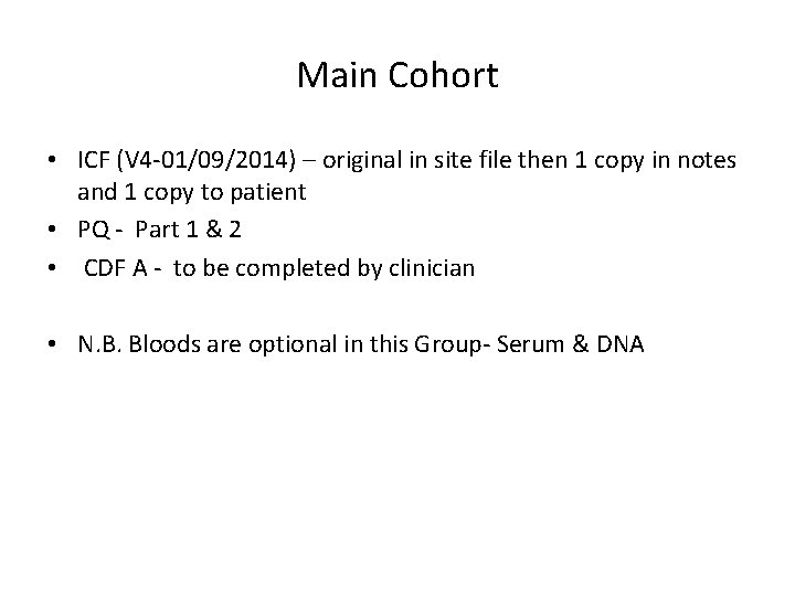 Main Cohort • ICF (V 4 -01/09/2014) – original in site file then 1