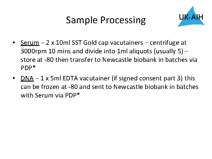 Sample Processing • Serum – 2 x 10 ml SST Gold cap vacutainers –