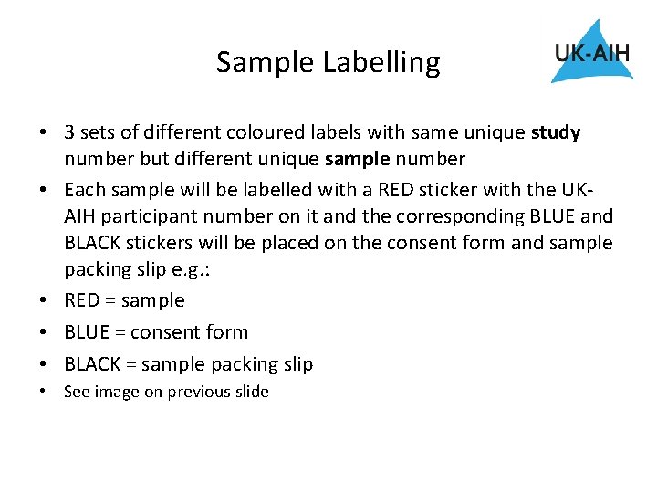 Sample Labelling • 3 sets of different coloured labels with same unique study number