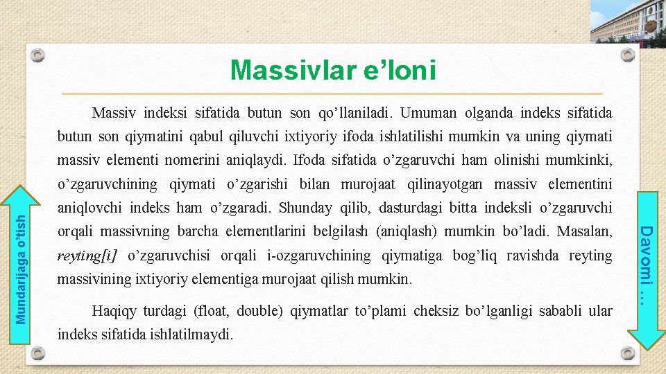 Massivlar e’loni Massiv indeksi sifatida butun son qo’llaniladi. Umuman olganda indeks sifatida butun son